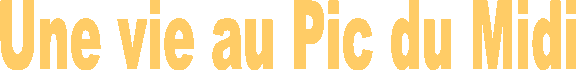 Une vie au Pic du Midi